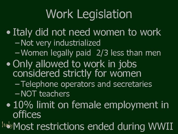 Work Legislation • Italy did not need women to work – Not very industrialized