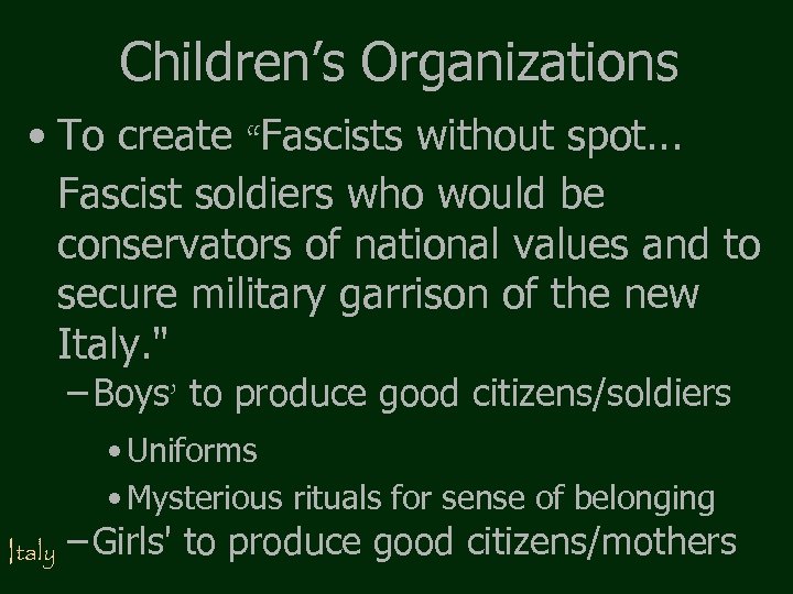 Children’s Organizations • To create “Fascists without spot. . . Fascist soldiers who would