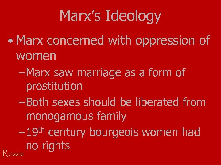 Marx’s Ideology • Marx concerned with oppression of women – Marx saw marriage as