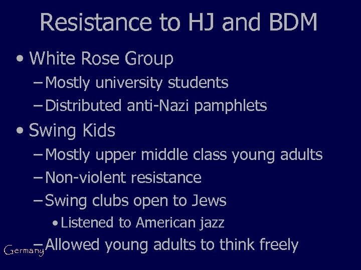 Resistance to HJ and BDM • White Rose Group – Mostly university students –
