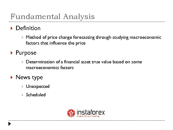 Fundamental Analysis Definition Purpose Method of price change forecasting through studying macroeconomic factors that
