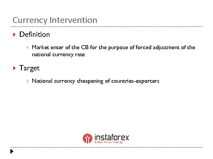 Currency Intervention Definition Market enter of the CB for the purpose of forced adjustment