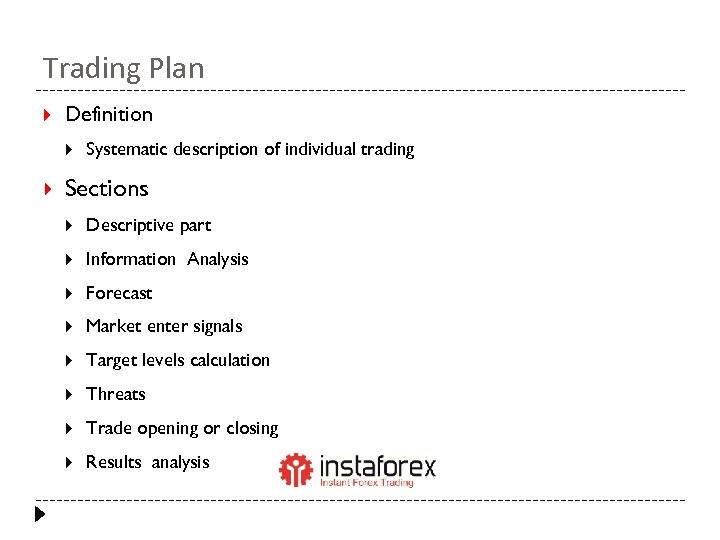 Trading Plan Definition Systematic description of individual trading Sections Descriptive part Information Analysis Forecast