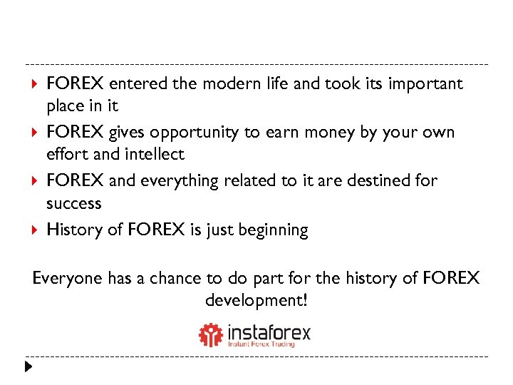  FOREX entered the modern life and took its important place in it FOREX
