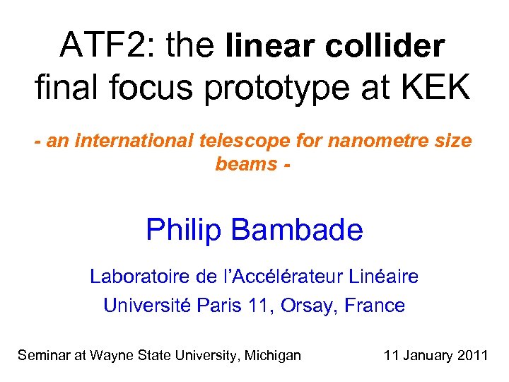 ATF 2: the linear collider final focus prototype at KEK - an international telescope