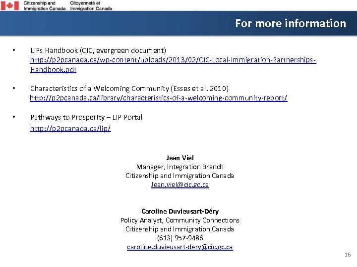 For more information • LIPs Handbook (CIC, evergreen document) http: //p 2 pcanada. ca/wp-content/uploads/2013/02/CIC-Local-Immigration-Partnerships.
