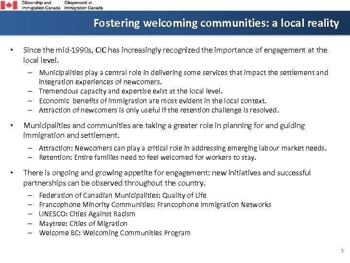 Fostering welcoming communities: a local reality • Since the mid-1990 s, CIC has increasingly