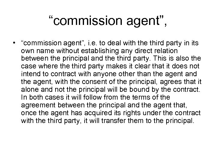 “commission agent”, • “commission agent”, i. e. to deal with the third party in
