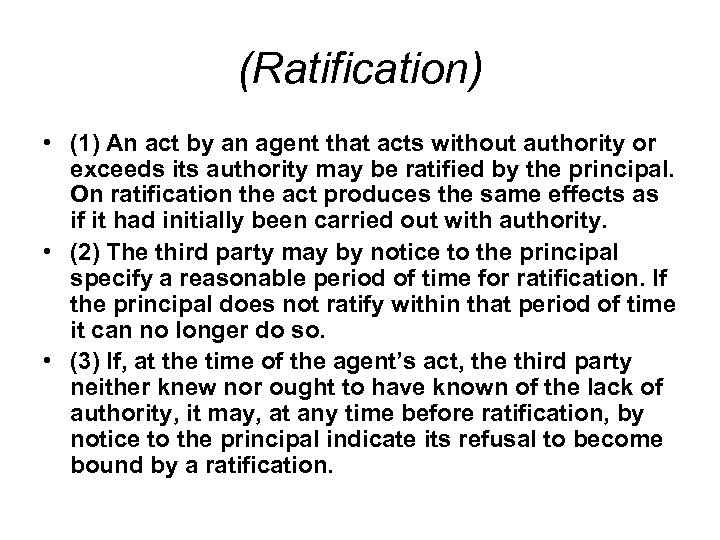 (Ratification) • (1) An act by an agent that acts without authority or exceeds