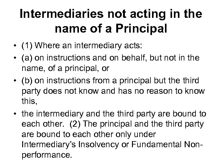 Intermediaries not acting in the name of a Principal • (1) Where an intermediary