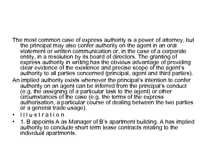 The most common case of express authority is a power of attorney, but the