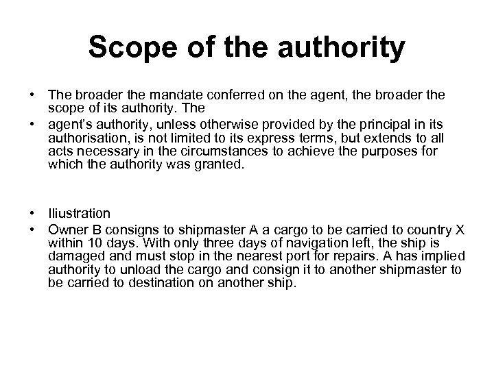 Scope of the authority • The broader the mandate conferred on the agent, the