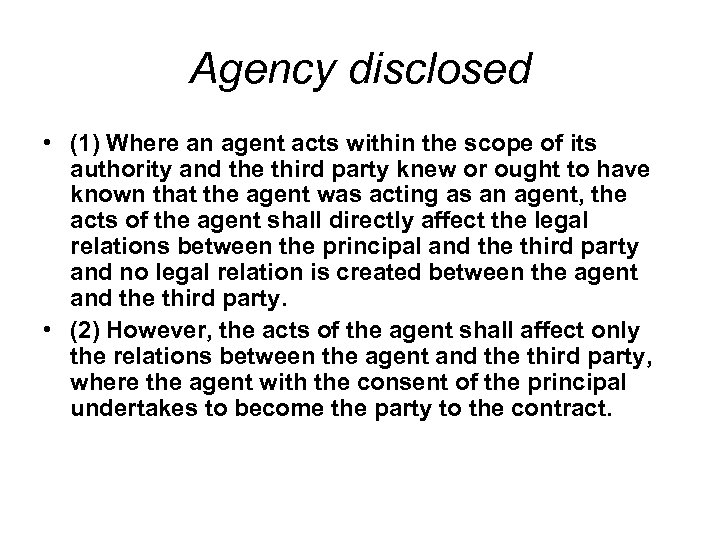 Agency disclosed • (1) Where an agent acts within the scope of its authority
