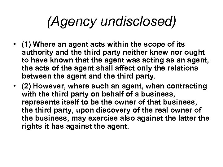 (Agency undisclosed) • (1) Where an agent acts within the scope of its authority