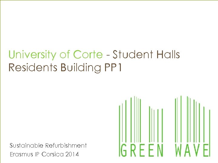 University of Corte - Student Halls Residents Building PP 1 Sustainable Refurbishment Erasmus IP