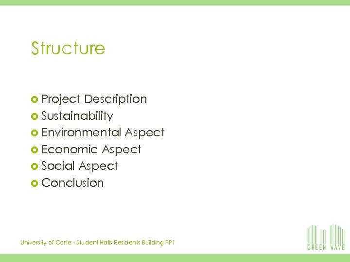 3 Structure Project Description Sustainability Environmental Aspect Economic Aspect Social Aspect Conclusion University of
