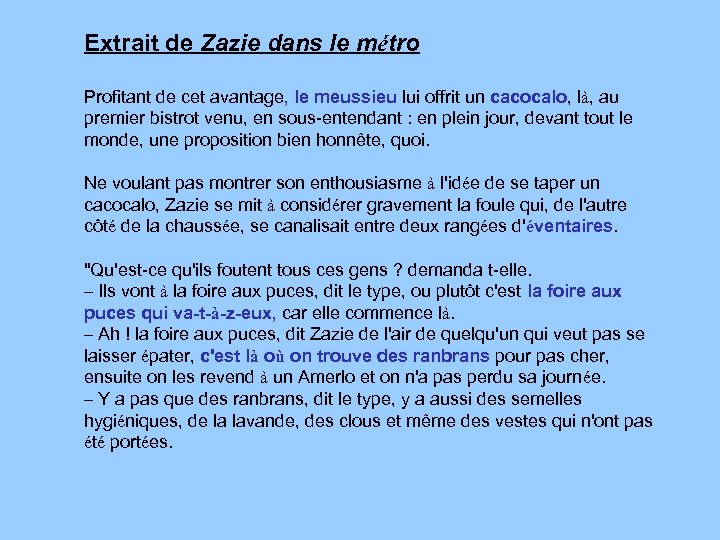 Extrait de Zazie dans le métro Profitant de cet avantage, le meussieu lui offrit