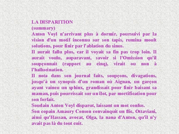 LA DISPARITION (summary) Anton Voyl n'arrivant plus à dormir, poursuivi par la vision d'un
