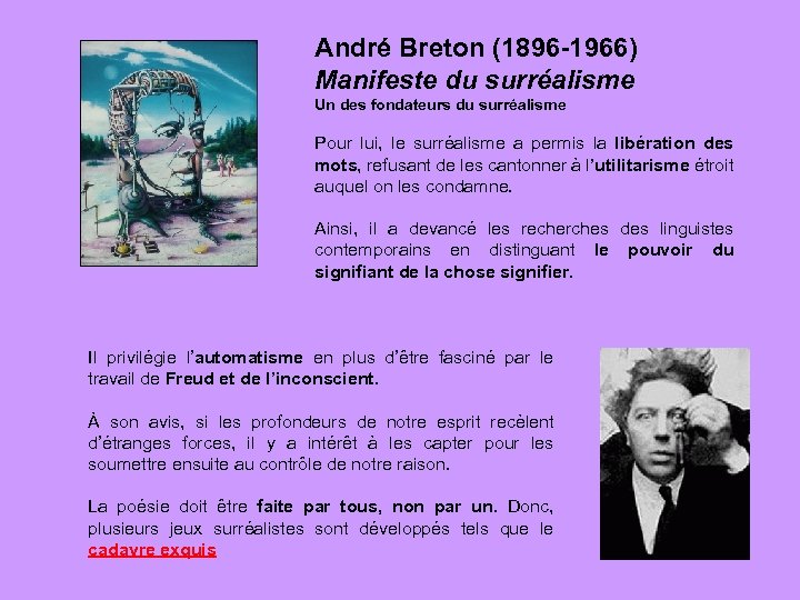 André Breton (1896 -1966) Manifeste du surréalisme Un des fondateurs du surréalisme Pour lui,