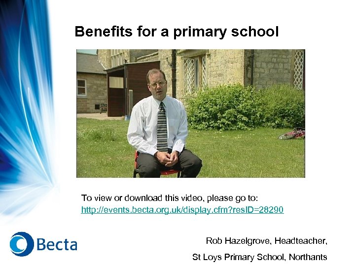 Benefits for a primary school To view or download this video, please go to: