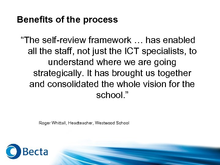 Benefits of the process “The self-review framework … has enabled all the staff, not