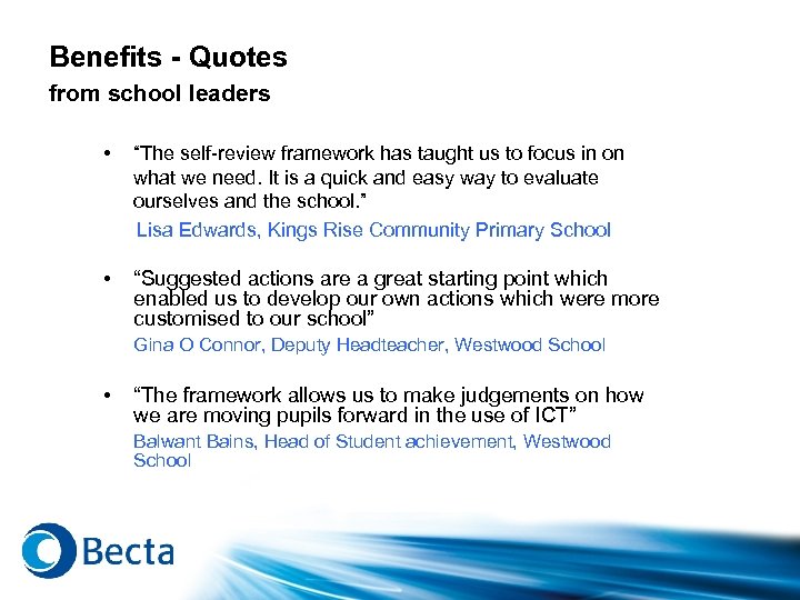 Benefits - Quotes from school leaders • “The self-review framework has taught us to