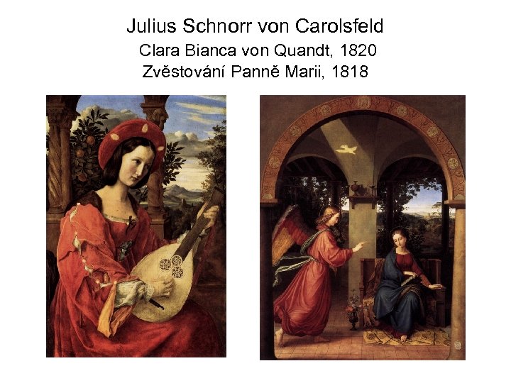 Julius Schnorr von Carolsfeld Clara Bianca von Quandt, 1820 Zvěstování Panně Marii, 1818 