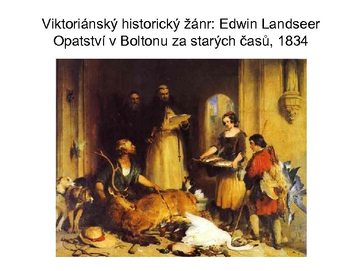 Viktoriánský historický žánr: Edwin Landseer Opatství v Boltonu za starých časů, 1834 