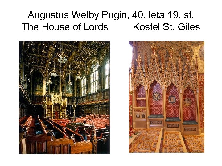 Augustus Welby Pugin, 40. léta 19. st. The House of Lords Kostel St. Giles