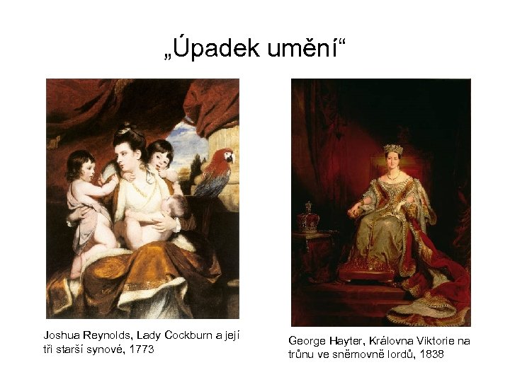 „Úpadek umění“ Joshua Reynolds, Lady Cockburn a její tři starší synové, 1773 George Hayter,