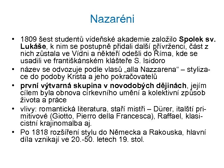 Nazaréni • 1809 šest studentů vídeňské akademie založilo Spolek sv. Lukáše, k nim se