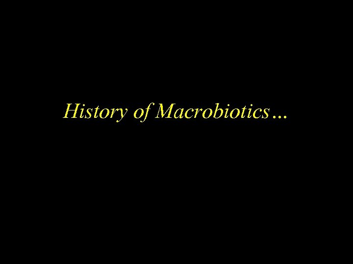 History of Macrobiotics… 