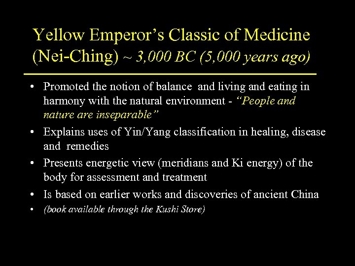 Yellow Emperor’s Classic of Medicine (Nei-Ching) ~ 3, 000 BC (5, 000 years ago)