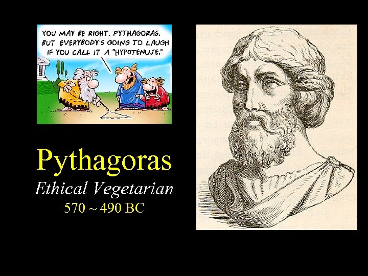 Pythagoras Ethical Vegetarian 570 ~ 490 BC 