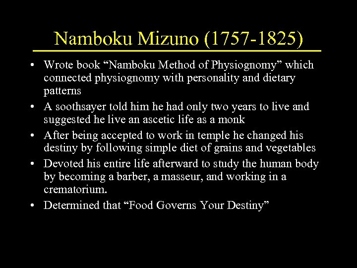 Namboku Mizuno (1757 -1825) • Wrote book “Namboku Method of Physiognomy” which connected physiognomy