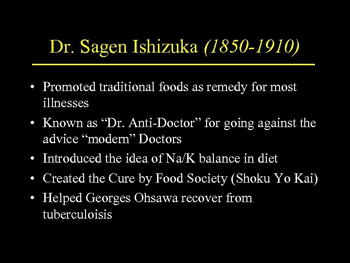 Dr. Sagen Ishizuka (1850 -1910) • Promoted traditional foods as remedy for most illnesses