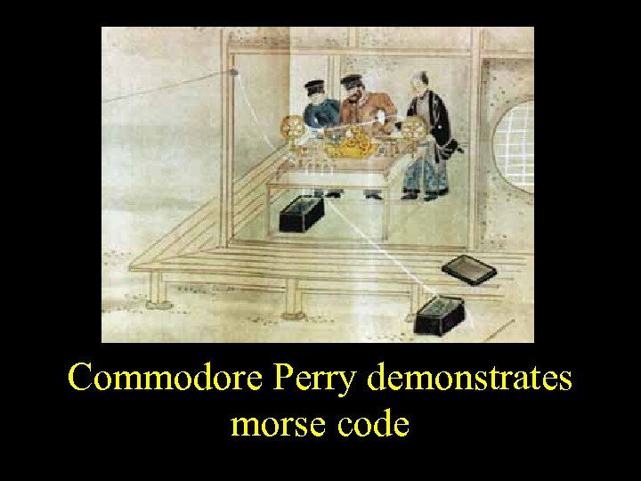 Commodore Perry demonstrates morse code 