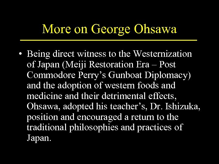 More on George Ohsawa • Being direct witness to the Westernization of Japan (Meiji