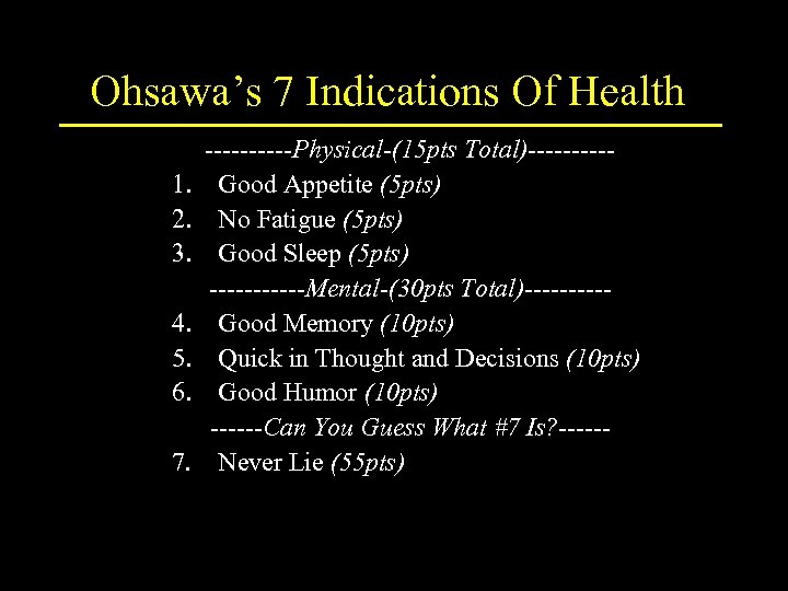 Ohsawa’s 7 Indications Of Health 1. 2. 3. 4. 5. 6. 7. -----Physical-(15 pts