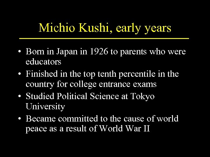 Michio Kushi, early years • Born in Japan in 1926 to parents who were