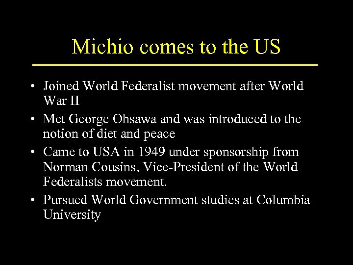 Michio comes to the US • Joined World Federalist movement after World War II