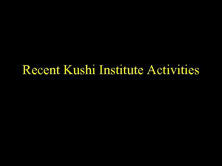 Recent Kushi Institute Activities 