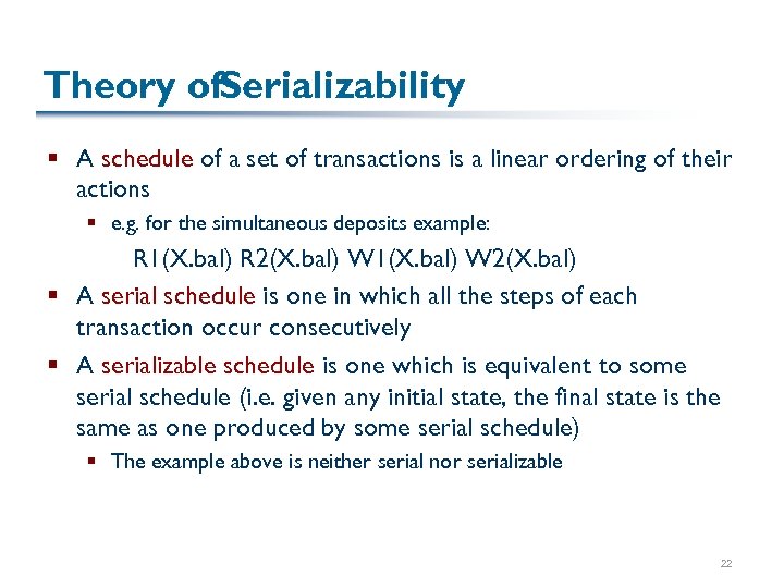Theory of. Serializability § A schedule of a set of transactions is a linear