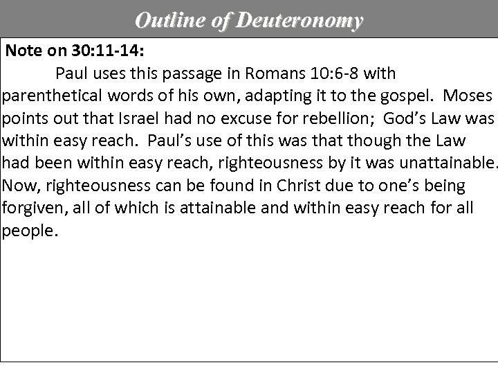 Outline of Deuteronomy Note on 30: 11 -14: Paul uses this passage in Romans