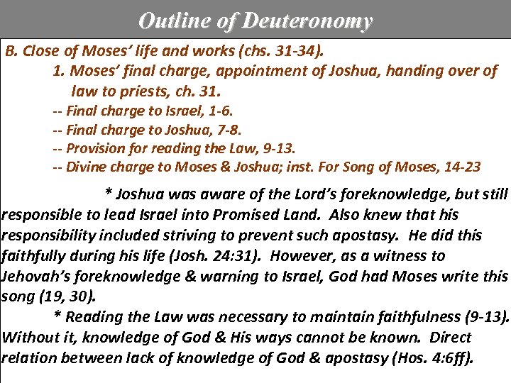 Outline of Deuteronomy B. Close of Moses’ life and works (chs. 31 -34). 1.