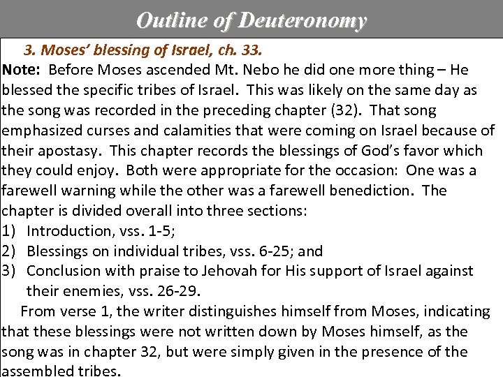 Outline of Deuteronomy 3. Moses’ blessing of Israel, ch. 33. Note: Before Moses ascended