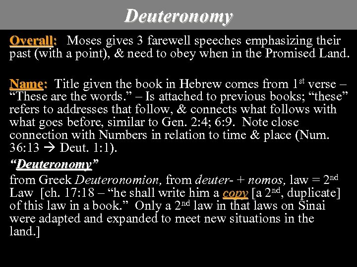 Deuteronomy Overall: Moses gives 3 farewell speeches emphasizing their past (with a point), &