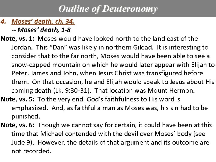 Outline of Deuteronomy 4. Moses’ death, ch. 34. -- Moses’ death, 1 -8 Note,