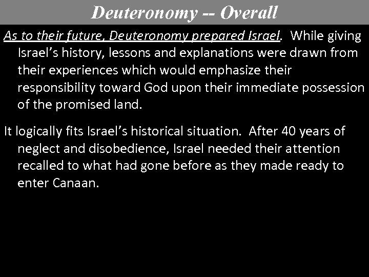 Deuteronomy -- Overall As to their future, Deuteronomy prepared Israel. While giving Israel’s history,