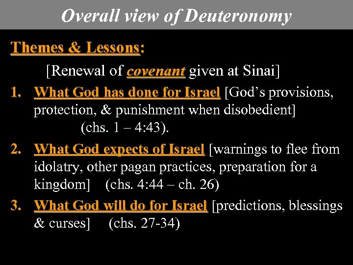 Overall view of Deuteronomy Themes & Lessons: [Renewal of covenant given at Sinai] 1.